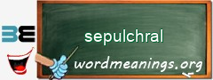 WordMeaning blackboard for sepulchral